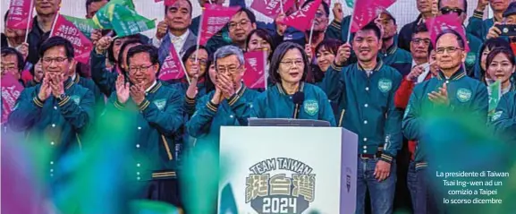  ?? ?? La presidente di Taiwan Tsai Ing-wen ad un comizio a Taipei lo scorso dicembre