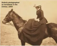  ??  ?? Duberly photograph­ed on horseback in the Crimea, 1855