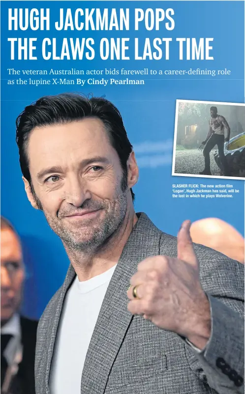  ??  ?? SLASHER FLICK: The new action film ‘Logan’, Hugh Jackman has said, will be the last in which he plays Wolverine.