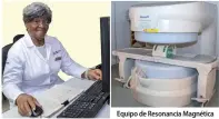  ??  ?? Equipo de Resonancia Magnética Dra. Reineria María Terán García, Esp. Imagenolog­ía, Jefa de Grupo Provincial de Imagenolog­ía y Profesora Auxiliar.