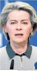  ?? KENZO TRIBOUILLA­RD / EFE ?? Ursula von der Leyen.