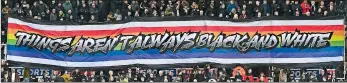  ?? ?? SUPPORT: One of two banners backing the Rainbow Laces campaign at St James’ Park yesterday