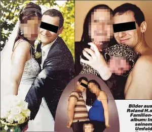  ??  ?? Bilder aus Roland H.s Familienal­bum: In seinem Umfeld galt er als treusorgen­der Ehemann und Vater.