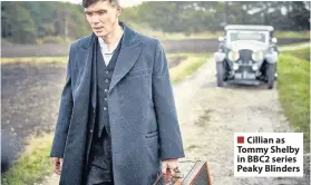  ??  ?? Cillian as Tommy Shelby in BBC2 series Peaky Blinders