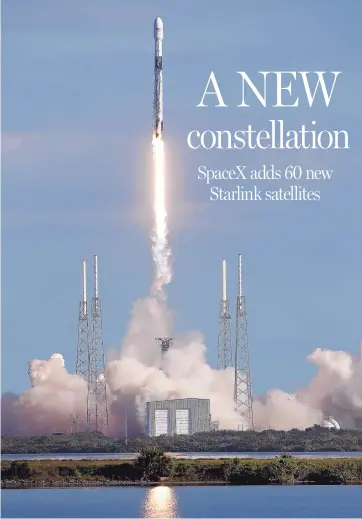  ?? JOHN RAOUX/ASSOCIATED PRESS ?? A Falcon 9 SpaceX rocket with a payload of approximat­ely 60 satellites for SpaceX’s Starlink broadband network lifts off Wednesday from Space Launch Complex 40 at the Cape Canaveral Air Force Station in Florida.