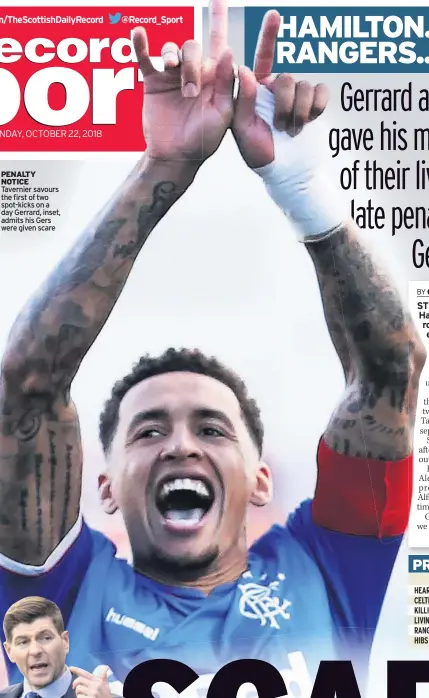  ??  ?? PENALTY NOTICE Tavernier savours the first of two spot-kicks on a day Gerrard, inset, admits his Gers were given scare