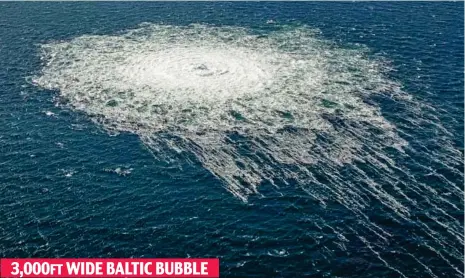  ?? ?? 3,000FT WIDE BALTIC BUBBLE Deep trouble: Dramatic evidence of the leak reaches the surface near Bornholm, Denmark, yesterday