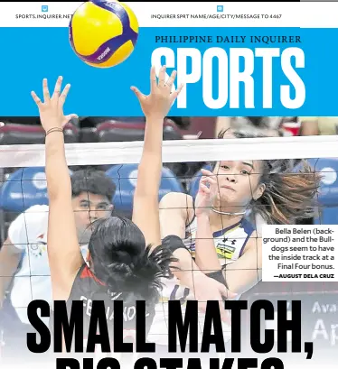  ?? —AUGUST DELA CRUZ ?? Bella Belen (background) and the Bulldogs seem to have the inside track at a Final Four bonus.