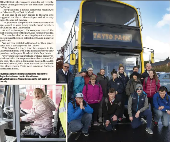  ??  ?? RIGHT: Lakers members get ready to head off to Tayto Park aboard the Go Ahead buses. BELOW: Gabriella McGrath is eager to get going on the trip.
