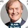  ?? ?? SLAIN: Sir David Amess MP