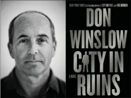  ?? COURTESY OF ROBERT GALLAGHER ?? Don Winslow’s new crime thriller, “City in Ruins,” wraps up the Danny Ryan trilogy and his writing career. His publicity tour for the book brings him to Costa Mesa on Tuesday and Santa Monica on Thursday. Winslow announced several years ago that he would retire from writing to focus on political activism.