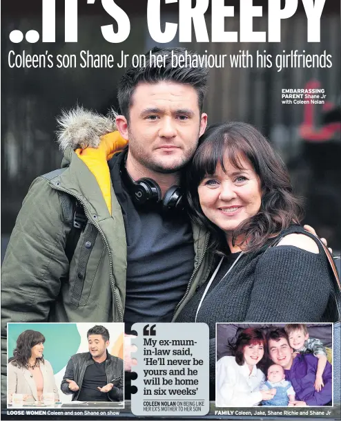  ??  ?? LOOSE WOMEN Coleen and son Shane on show EMBARRASSI­NG PARENT Shane Jr with Coleen Nolan FAMILY Coleen, Jake, Shane Richie and Shane Jr