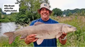  ??  ?? Mike Bryant with a fine Highley barbel.