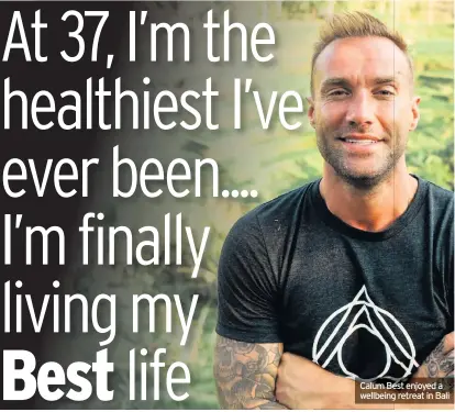  ??  ?? Calum Best enjoyed a wellbeing retreat in Bali