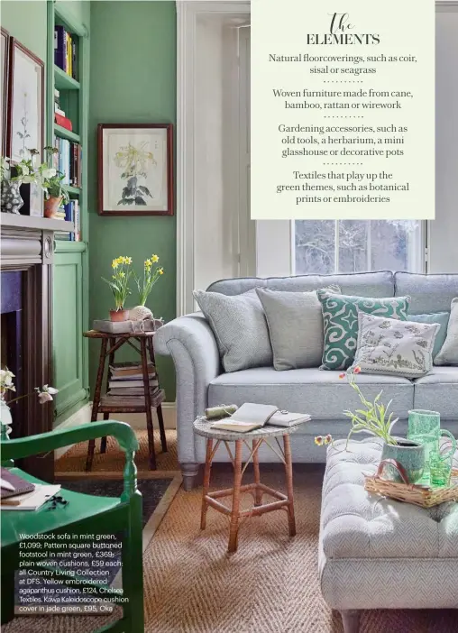  ?? ?? Woodstock sofa in mint green, £1,099; Pattern square buttoned footstool in mint green, £369; plain woven cushions, £59 each: all Country Living Collection at DFS. Yellow embroidere­d agapanthus cushion, £124, Chelsea Textiles. Kawa Kaleidosco­pe cushion cover in jade green, £95, Oka