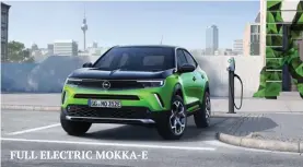  ??  ?? FULL ELECTRIC MOKKA-E