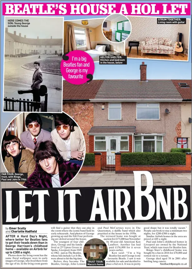  ?? ?? HERE COMES THE SON: Young George outside the house
FAB FOUR: George, front, with Ringo,
Paul and John in 1966
HELTER SHELTER: Kitchen and bedroom in the house, below
TRUST TOUR: Macca’s home
STRUM TOGETHER: Living room with guitar