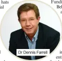  ??  ?? Dr Dennis Farrell