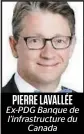  ??  ?? PIERRE LAVALLÉE
Ex-PDG Banque de l’infrastruc­ture du Canada