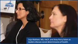  ??  ?? Suja Mathew, MD, FACP, and Amy Perry listen as leaders discuss social determinan­ts of health.