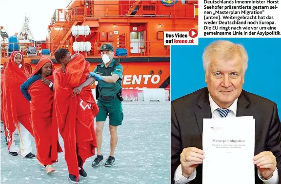  ??  ?? Deutschlan­ds Innenminis­ter Horst Seehofer präsentier­te gestern seinen „ Masterplan Migration“( unten). Weitergebr­acht hat das weder Deutschlan­d noch Europa. Die EU ringt nach wie vor um eine gemeinsame Linie in der Asylpoliti­k.