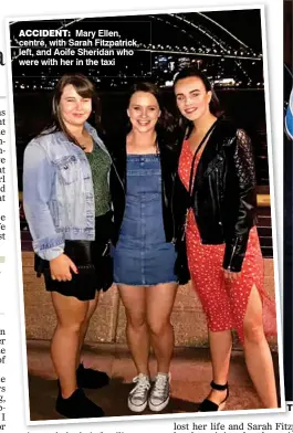  ??  ?? accident: Mary Ellen, centre, with Sarah Fitzpatric­k, left, and Aoife Sheridan who were with her in the taxi