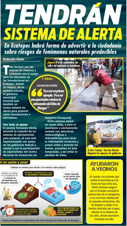  ??  ?? ¡Aguas! El 6 de septiembre, las calles del municipio se inundaron.
Arduo trabajo. Tras las lluvias llegaron los apoyos de gobierno.