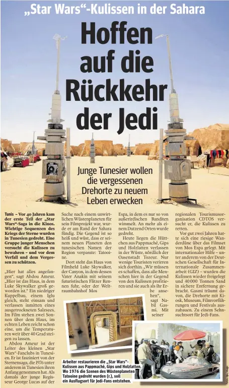  ??  ?? Arbeiter restaurier­en die „Star Wars“Kulissen aus Pappmaché, Gips und Holzlatten. Wo 1976 die Szenen des Wüstenplan­eten Tatooine gedreht wurden (r.), soll ein Ausflugsor­t für Jedi-Fans entstehen.