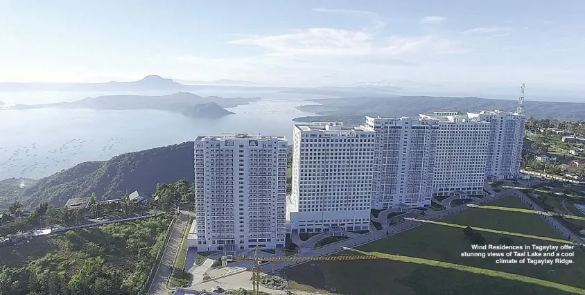  ??  ?? Wind Residences in Tagaytay offer stunnng views of Taal Lake and a cool climate of Tagaytay Ridge.