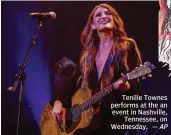  ?? — AP ?? Tenille Townes performs at the an event in Nashville, Tennessee, on Wednesday.