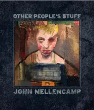  ?? REPUBLIC RECORDS VIA AP ?? This cover image released by Republic Records shows "Other People's Stuff," the latest release by John Mellencamp.