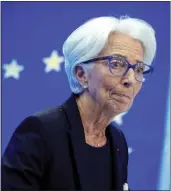  ?? MICHAEL PROBST — THE ASSOCIATED PRESS FILE ?? Christine Lagarde, President of the European Central Bank listens during a news conference in Frankfurt, Germany, July 21.