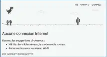  ??  ??     Le petit jeu du tyrannosau­re apparaît uniquement lorsque vous êtes hors connexion. C’est un bon moyen de patienter le temps que le réseau revienne.