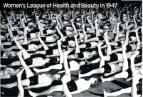  ??  ?? Women’s League of Health and Beauty in 1947