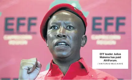  ?? / ANTONIO MUCHAVE ?? EFF leader Julius Malema has paid AfriForum.