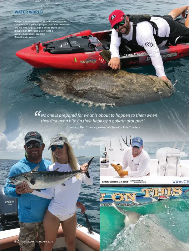  ??  ?? At right is Gene Jensen, of YouTube's Flukemaste­r Channel, and a goliath grouper. Capt. Ben (below left) and his wife, Angela, with a bonito they'll use as grouper bait off Stuart. Below right, a hammerhead shark caught in Boca Grande waters.