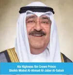  ?? ?? His Highness the Crown Prince Sheikh Mishal Al-Ahmad Al-Jaber Al-Sabah