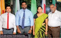  ??  ?? L-R: Ajith Thamel, Anoma Rathnayake, Chanaka Hasantha and S. R Pathiravit­hana