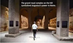  ??  ?? The grand royal complex on the hill symbolised Augustus’s power in Rome.