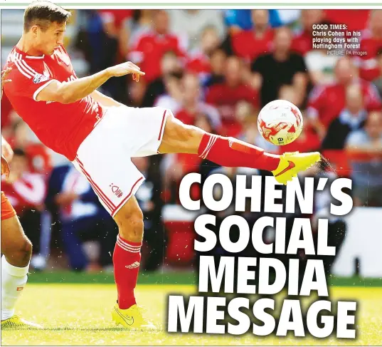  ?? PICTURE: PA Images ?? GOOD TIMES: Chris Cohen in his playing days with Nottingham Forest