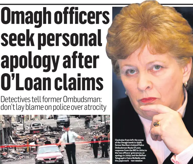  ?? TONY HENDRON ?? Clockwise from left: the scene of the Omagh bomb in 1998; former Northern Ireland Police Ombudsman Nuala O’Loan; response from the NIO in 2004 to the two officers’ grievances; an apology in 2009; and the Belfast Telegraph’s Claire McNeilly with the paperwork