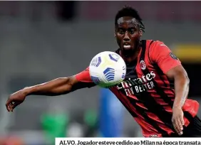  ??  ?? ALVO. Jogador esteve cedido ao Milan na época transata