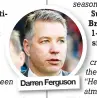  ??  ?? Darren Ferguson