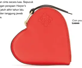  ??  ?? Coin pouch, LOEWE Kami menantikan komentar, saran dan kritik Anda. Silakan kirimkan ke: Redaksi Harper’s Bazaar Indonesia, Wisma MRA 7th Floor. Jl. TB Simatupang No. 19 Jakarta 12430. No telp. 021-27651717/18. No. Fax. 021-27651730 atau...