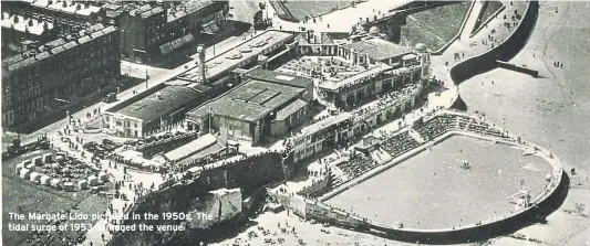  ??  ?? The Margate Lido pictured in the 1950s. The tidal surge of 1953 damaged the venue