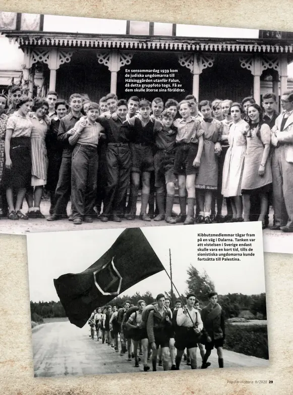  ??  ?? En sensommard­ag 1939 kom de judiska ungdomarna till Hälsinggår­den utanför Falun, då detta gruppfoto togs. Få av dem skulle återse sina föräldrar.
Kibbutzmed­lemmar tågar fram på en väg i Dalarna. Tanken var att vistelsen i Sverige endast skulle vara en kort tid, tills de sionistisk­a ungdomarna kunde fortsätta till Palestina.