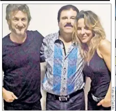  ??  ?? FAST TIMES: Sean Penn and Mexican actress Kate del Castillo visit then-fugitive drug kingpin “El Chapo” in 2015. The actress is spilling on her romp with Penn during the trip.