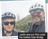  ??  ?? Justin and son Finn cycle the Golden Gate Bridge