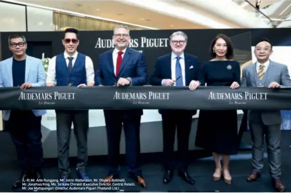  ??  ?? (L-R) Mr. Arin Rungjang, Mr. Jetrin Wattanasin, Mr. Oliviero Bottinelli, Mr. Jonathan King, Ms. Sirikate Chirakit (Executive Director, Central Retail)i, Mr. Joe Mattapongs­ri (Director, Audemars Piguet (Thailand) Ltd.)