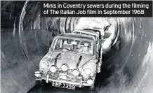  ??  ?? Minis in Coventry sewers during the filming of The Italian Job film in September 1968